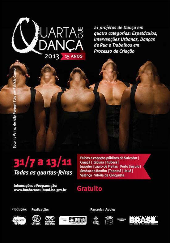 DANÇA Título do evento: Quarta que Dança (Adulto) Com: 4/9 Soco no Vento (João Perene) 11/9 Umbigo (Dejalmir Melo) 18/9 Portas (Victor Hugo) 25/9 Para Sempre Teu (Qualquer Um dos 2 Cia.