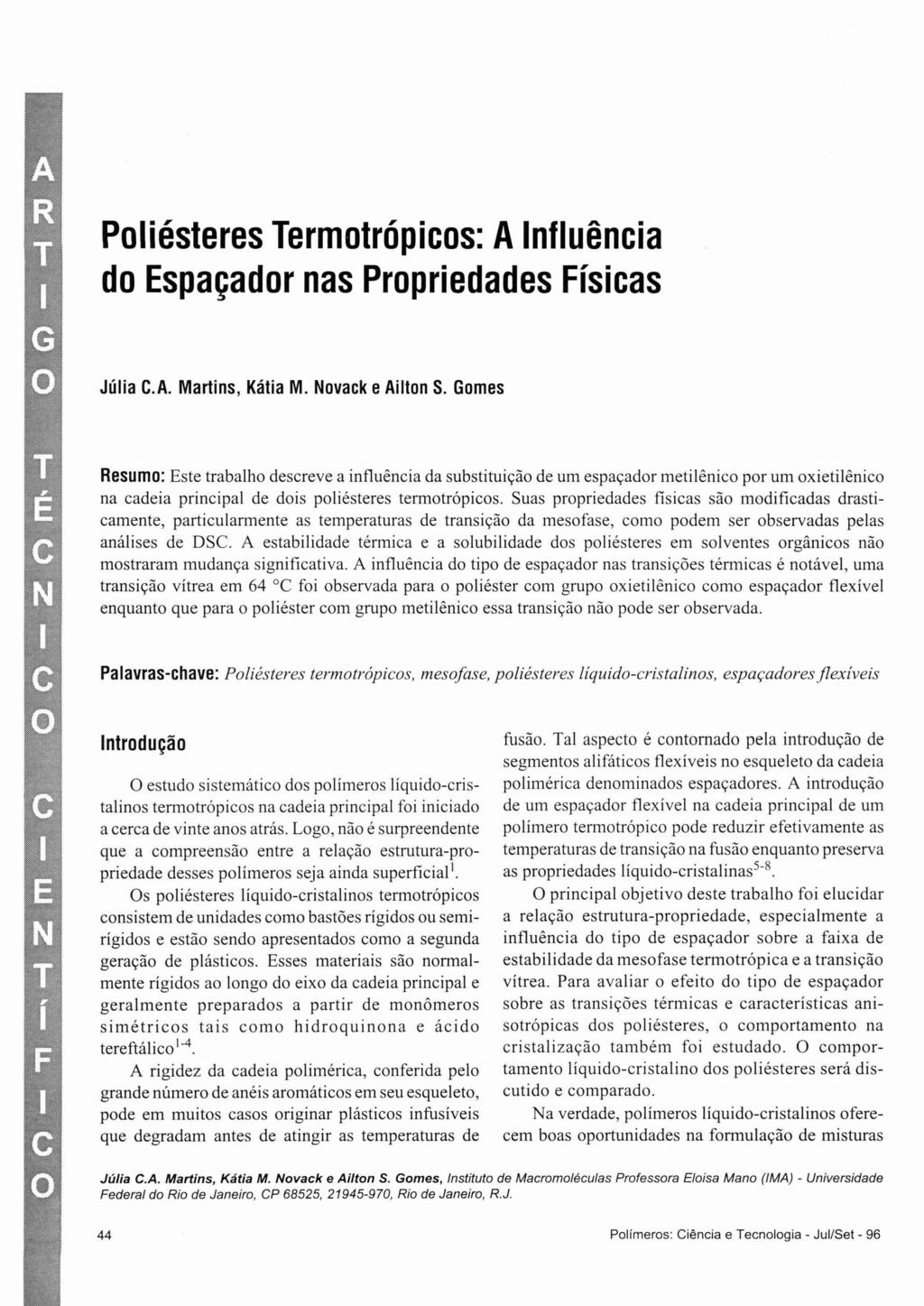 Poliésteres Termotrópicos: AInfluência do Espaçador nas Propriedades Físicas Júlia C.A. Martins, Kátia M. Novack e Ailton S.