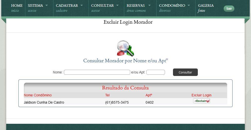 2.5 Excluir login condômino/funcionário Visível somente para o nível Admin, consiste da exclusão no banco de dados (BD) do login de usuário selecionado (morador/funcionário).