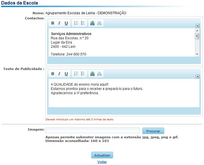 2.11. Dados da Escola Na área de administração podem ser configuradas algumas informações que estarão visíveis no portal da escola (Figura