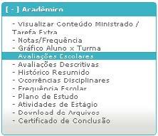 Avaliações Escolares Para visualizar essa opção, acesse o menu Acadêmico Avaliações Escolares.