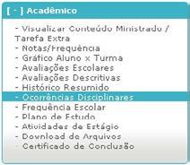 Ocorrências Disciplinares Para visualizar essa opção, acesse o menu Acadêmico Ocorrências Disciplinares.