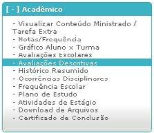 Avaliações Descritivas Para visualizar essa opção, acesse o menu Acadêmico Avaliações Descritivas.
