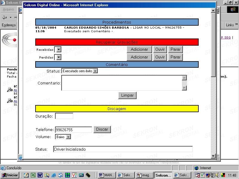 Nome do operador que esta realizando o procedimento Campo de texto onde aparece o telefone que será chamado, segue na figura B.