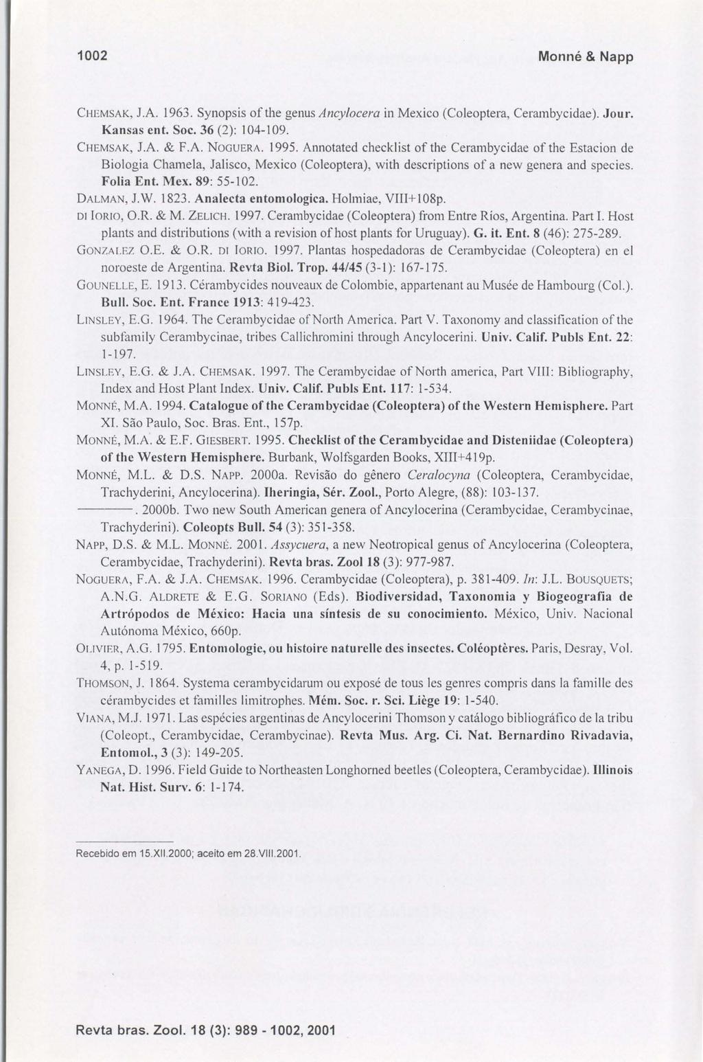 1002 Monné & Napp CHEMSAK, J.A. 1963. Synopsis ofthe genus Ancylocera in Mexico (Coleoptera, Cerambycidae). Jour. Kansas ent. Soe. 36 (2): 104-109. CHEMSAK, l.a. & F.A. NOGUERA. 1995.