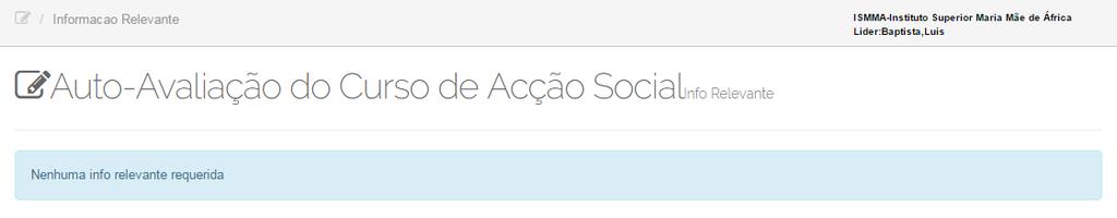 Informações Relevantes Para cada nível de curso (licenciatura / mestrado ou doutoramento) existem questões específicas que devem ser preenchidas. Para verificá-las clique no menu Info Relevante.