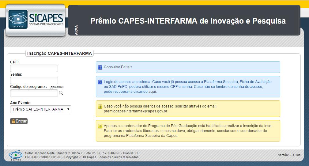 php/inscricao/login), será direcionado para a página seguinte: Será solicitado o CPF, a senha, o código do programa como item opcional e a seleção do