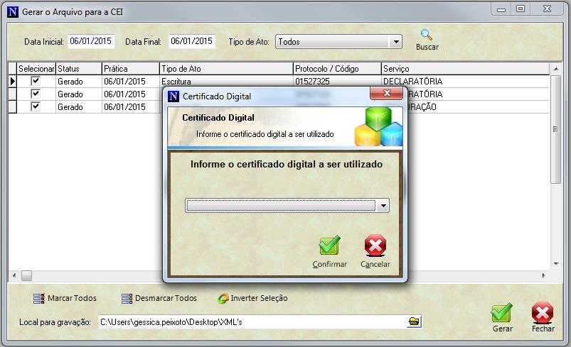 Informe o certificado digital e clique em Confirmar ; O sistema vai gerar um arquivo para CADA ATO, sendo um em XML e outro em P7S. Notas Versão 2.