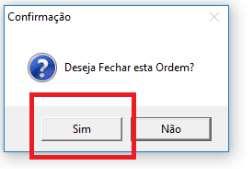 Lembrando que após fechar a ordem o sistema irá abrir as janelas correspondentes ao