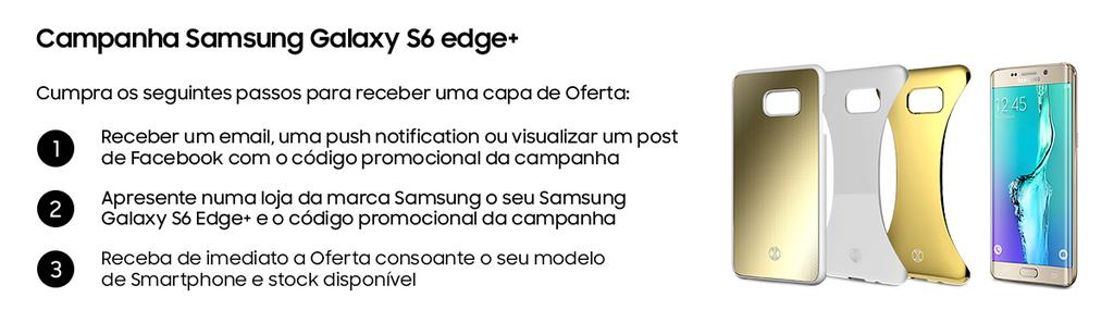 Versão consolidada do Regulamento (consulte as alterações no final do documento) REGULAMENTO Campanha de Oferta de Capas para Samsung Galaxy S6 edge+ 1.