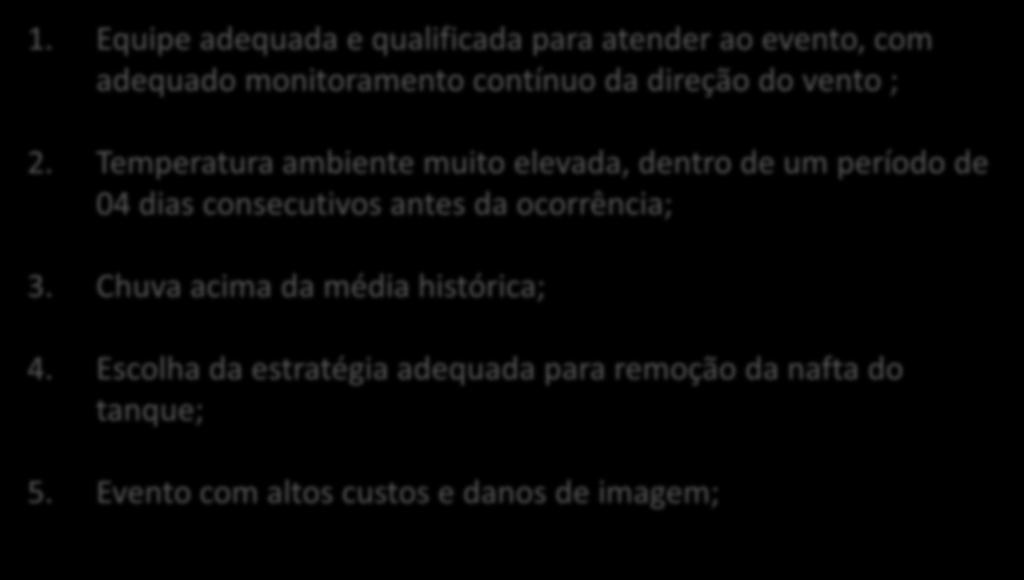 Conclusões 1. Equipe adequada e qualificada para atender ao evento, com adequado monitoramento contínuo da direção do vento ; 2.