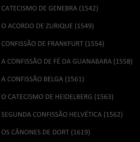 Algumas Confissões e Catecismos CATECISMO DE GENEBRA (1542) O ACORDO DE ZURIQUE (1549)