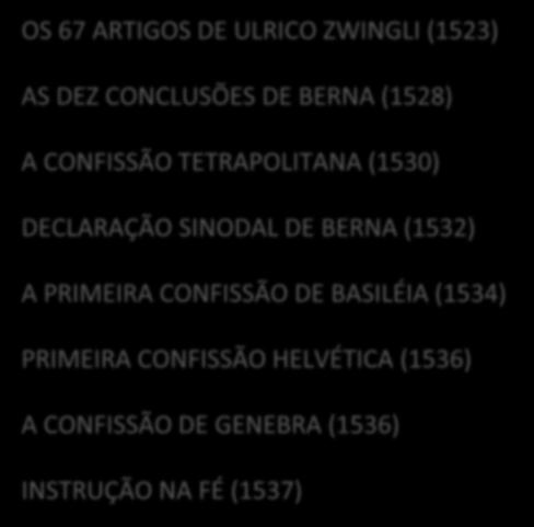 CONFISSÃO TETRAPOLITANA (1530) DECLARAÇÃO SINODAL DE BERNA (1532) A PRIMEIRA CONFISSÃO DE