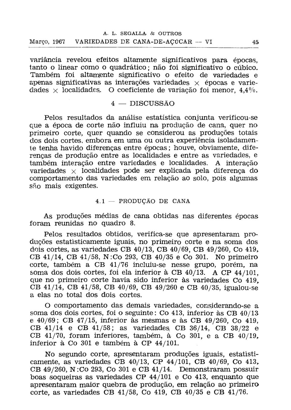 variância revelou efeitos altamente significativos para épocas, tanto o linear como o quadrático; não foi significativo o cúbico.