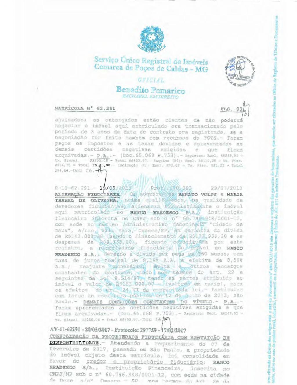 Serviço Único Registra! de Imóveis Comarca de Poços de Caldas- MG OFICIAL Benedito Pomarico B.-JCJ UREL KU DIREITO MATRÍCULA N 62. 291 FLS.