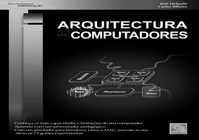 Referências adicionais [2] José Delgado e Carlos Ribeiro Arquitectura de Computadores, 2ª
