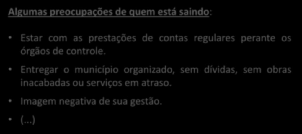 DÚVIDAS E INCERTEZAS Algumas preocupações de quem está saindo: Estar com as prestações de contas regulares perante os órgãos de