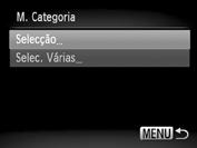 Organizar Imagens por Categoria (M. Categoria) Utilizar o Menu Escolha [M. Categoria]. Prima o botão n para escolher [M. Categoria] no separador 1 e, em seguida, prima o botão m.