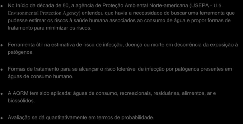 Avaliação Quantitava de Risco Microbiológico - AQRM No Início da década de 80, a agência de Proteção Ambiental Norte-americana (USE