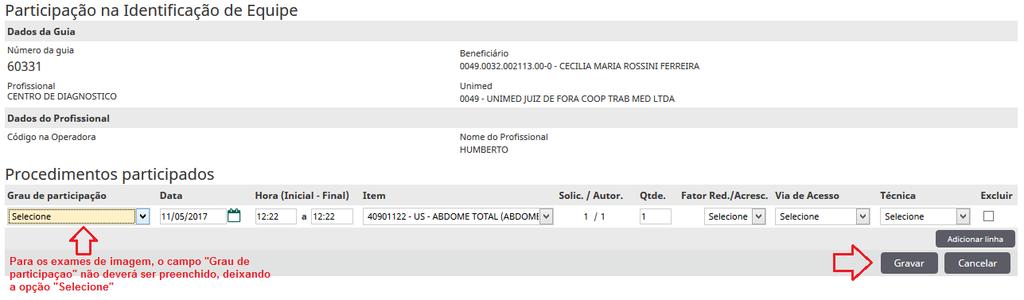 Se houver mais de um código de imagem para o mesmo médico executante, basta clicar em Adicionar linha e selecionar o outro exame e em seguida, clicar em Gravar Se existir outro médico executante,