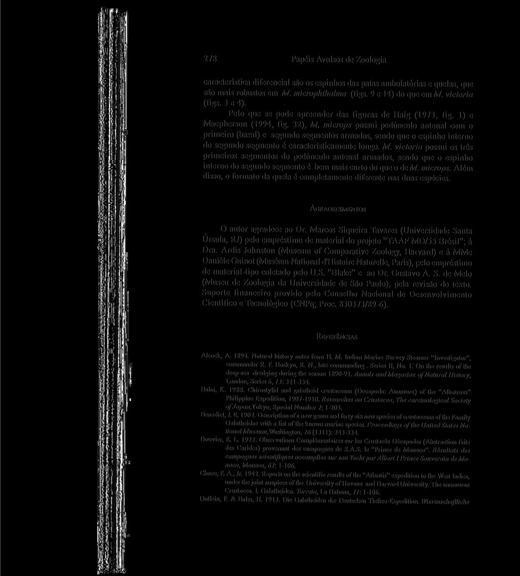 278 Papeis Avulsos de Zoologia caracteristica diferencial sa"o os espinhos das patas ambulatorias e quelas, que sa"o mais robustos em M. microphthabna (figs. 9 e 14) do que em M. victoria (figs.