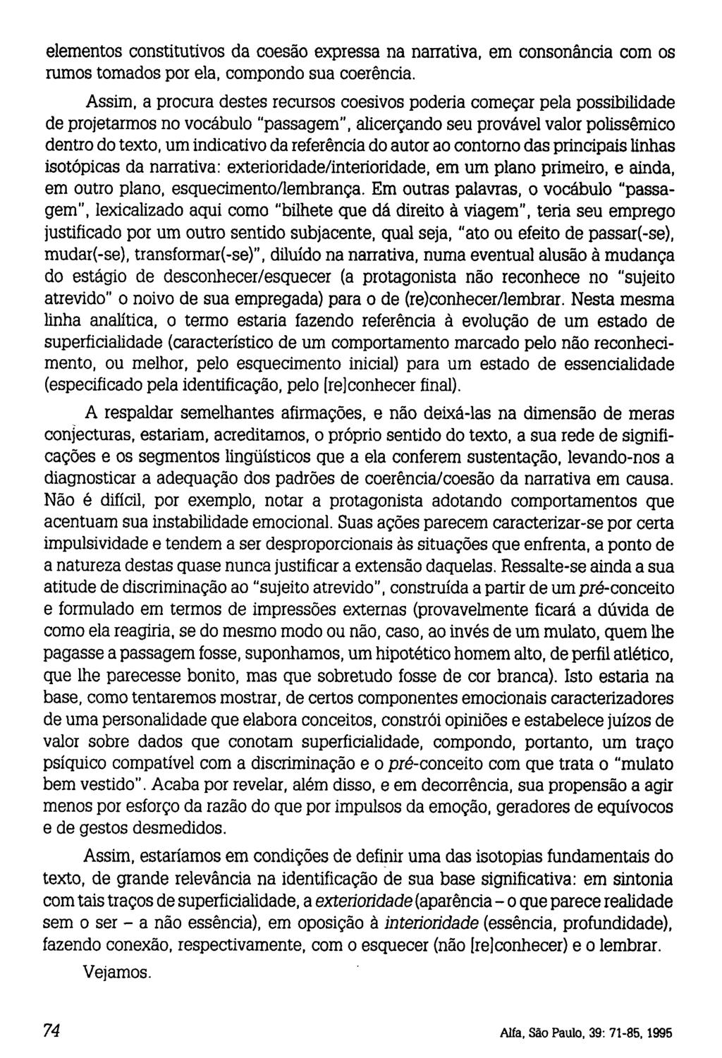 elementos constitutivos da coesão expressa na narrativa, em consonância com os rumos tomados por ela, compondo sua coerência.