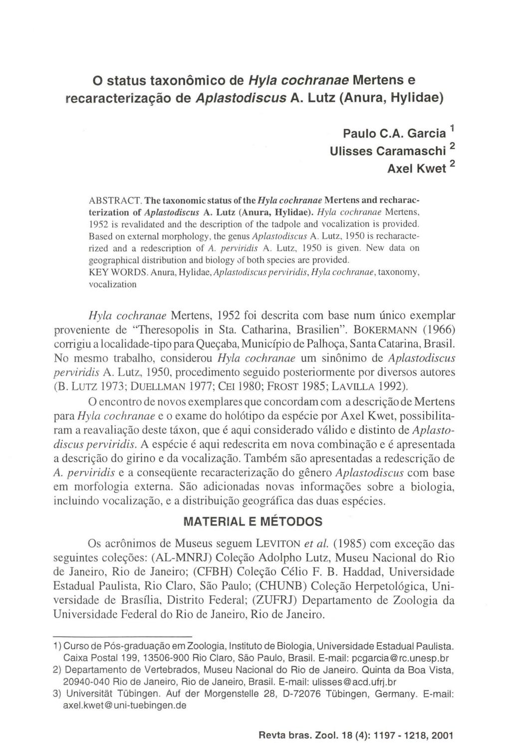 o status taxonômico de Hy/a cochranae Mertens e recaracterização de Ap/astodiscus A. Lutz (Anura, Hylidae) Paulo C.A. Garcia 1 Ulisses Caramaschi 2 Axel Kwet 2 ABSTRACT.