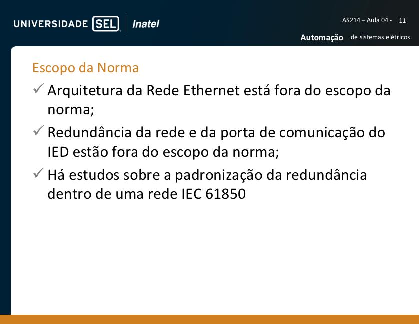 Apesar da arquitetura e redundância não estarem definidas na norma, é notável que