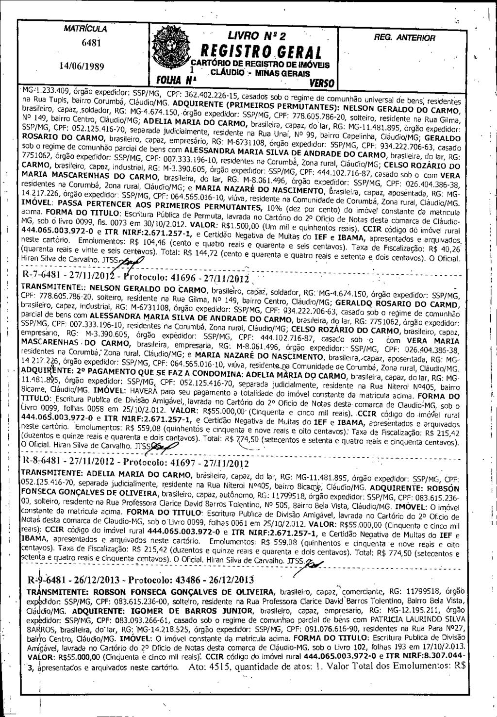 14/06/1989 - LIVRO N 2 2 REGISTRO.GERAL 1 j.dlaudid - MINAS GERAIS FOLHA til VERSO - MG:1.233.409, órgão expedidor: SSP/MG, CPF: 362.402.