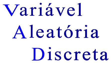 Variável Discreta (VAD) Se o conjunto de valores for finito ou então infinito enumerável a variável é dita discreta.