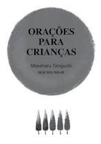 : 004172 - Formato: 14 x 21 cm ORAÇÕES PARA CRIANÇAS Masaharu Taniguchi Este livro contém uma seleção de orações