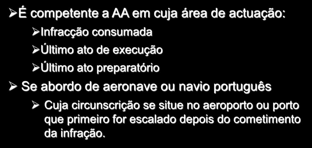 visa defender ou promover É competente a AA em cuja área de actuação: Infracção consumada Último ato de execução Último ato