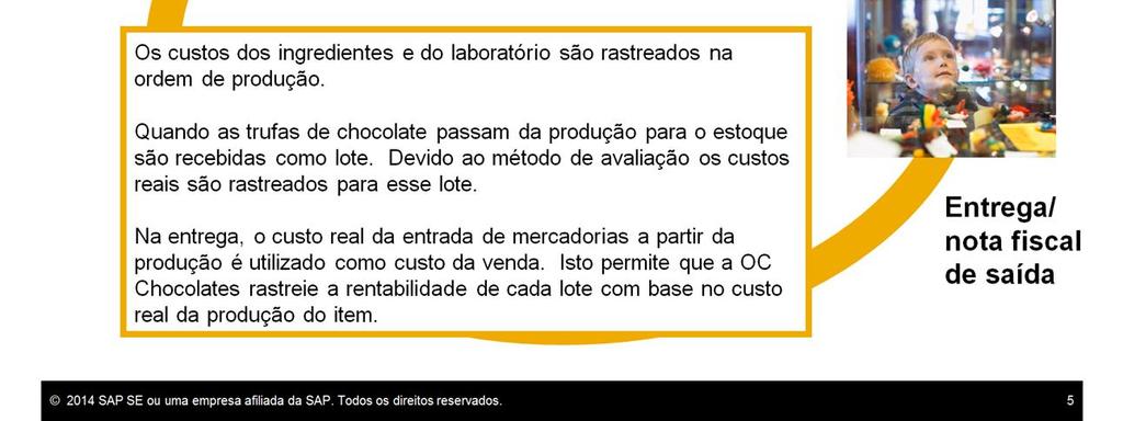 Além disso, eles também rastreiam os custos de laboratório na ordem de produção. Quando as trufas de chocolate passam da produção para o estoque são recebidas como lote.
