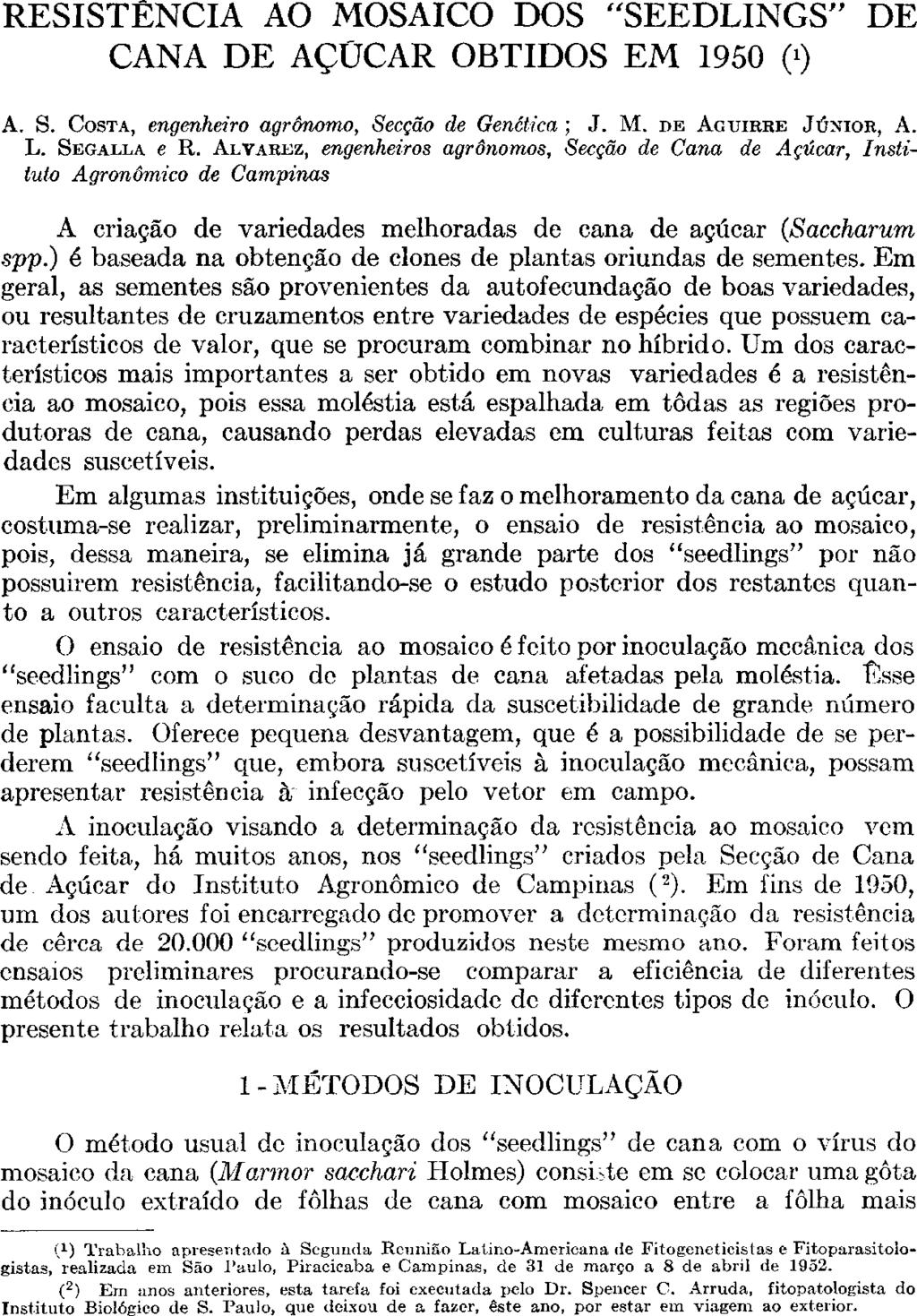 RESISTÊNCIA AO MOSAICO DOS "SEEDLINGS" DE CANA DE AÇÚCAR OBTIDOS EM 1950 ( 1 ) A. S. COSTA, engenheiro agrônomo, Secção Genética ; J. M. DE AGUIRRE JÚNIOR, A. L. SEGALLA e R.