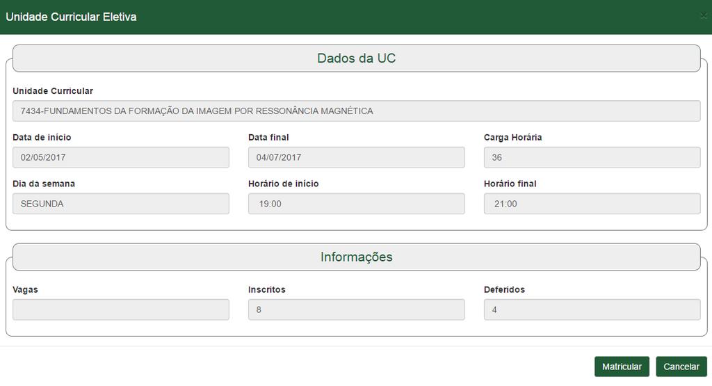 Deve-se observar os conflitos de horário/calendário, pois o sistema não irá permitir a matrícula em UC s