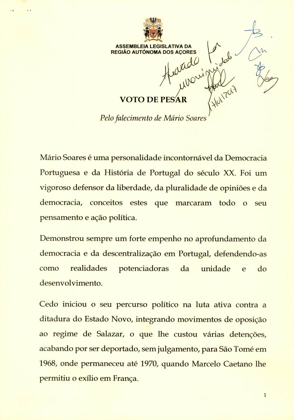 y VOTO DE PESAR Pelofalecimento de Mário Soares Mário Soares é uma personalidade incontornável da Democracia Portuguesa e da História de Portugal do século XX.