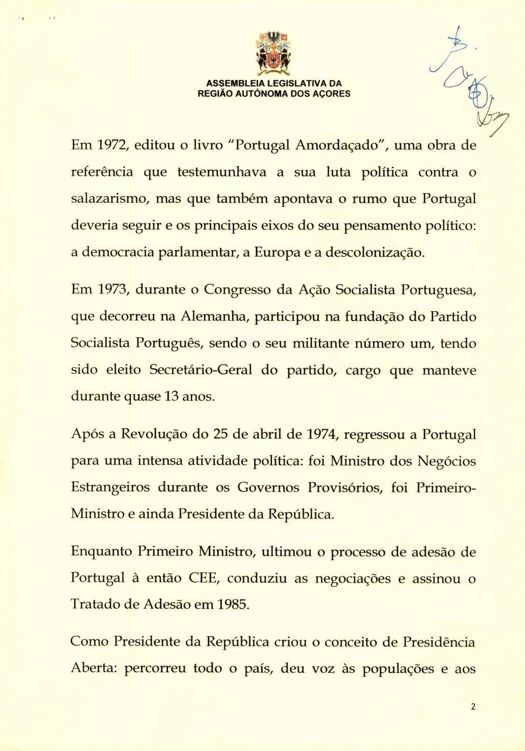 sm Em 1972, editou o livro "Portugal Amordaçado", uma obra de referência que testemunhava a sua luta política contra o salazarismo, mas que também apontava o rumo que Portugal deveria seguir e os