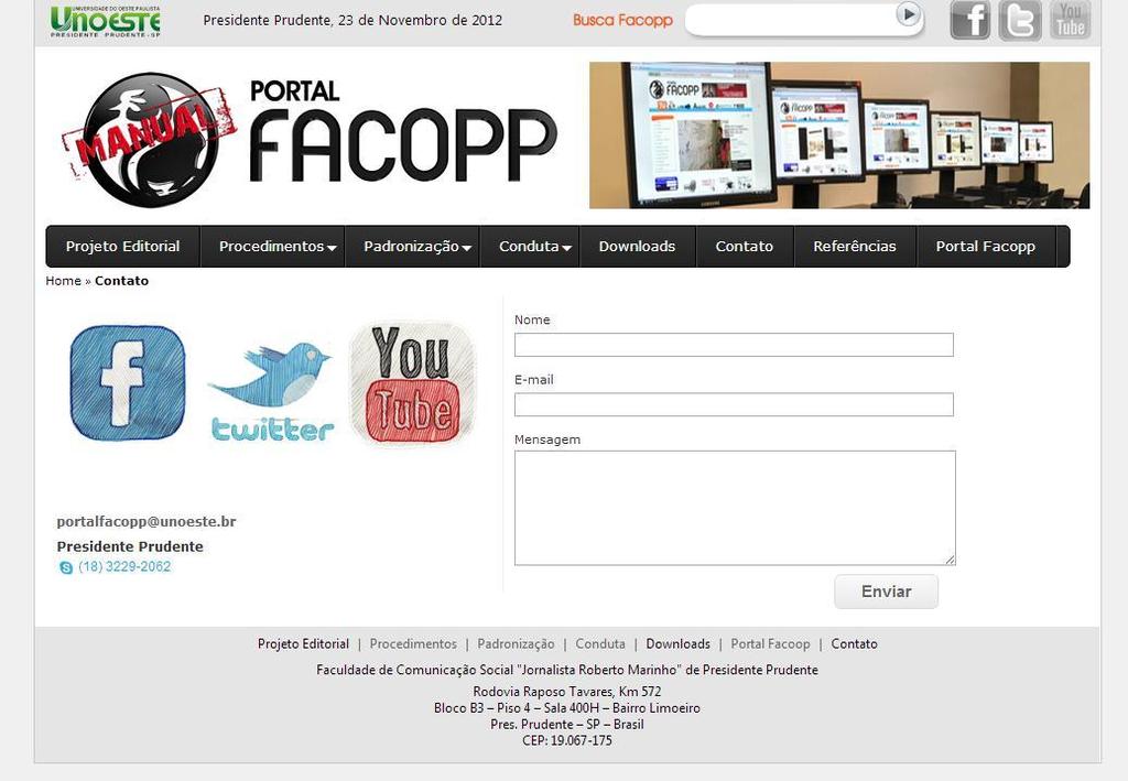 A fim de permitir a interação com o internauta, foi criada uma página de Contatos onde estão disponibilizadas todas as formas para se comunicar com a Facopp, como um campo para e-mail, número de