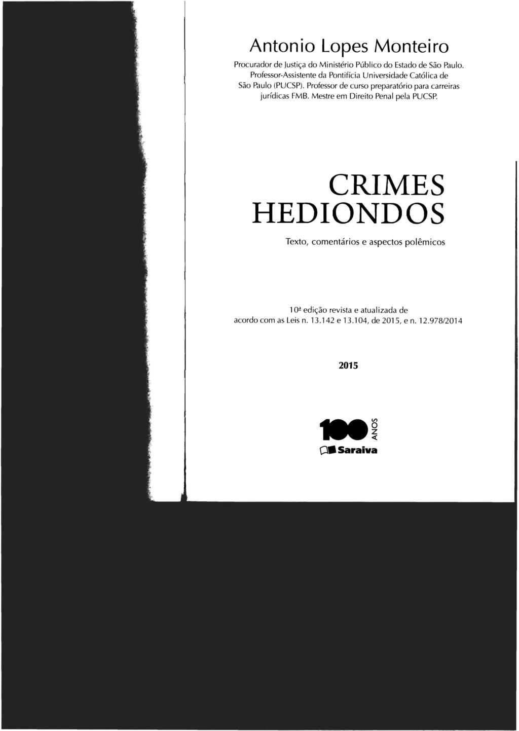Antonio Lopes Monteiro Procurador de Justiça do Ministério Público do Estado de São Paulo. Professor-Assistente da Pontifícia Universidade Católica de São Paulo (PUCSP).
