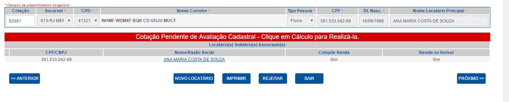 destaque a seguir: Ao acionar o Botão Próximo na tela de Coberturas, é realizada a Avaliação Cadastral e somente após essa execução a próxima etapa é liberada.