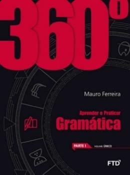 ª edição, 2016 ISBN: 9788557690110 360º Aprender a praticar gramática A coleção 360 Gramática é composta de livro-texto em volume único dividido em três partes, com conteúdo integrado para os