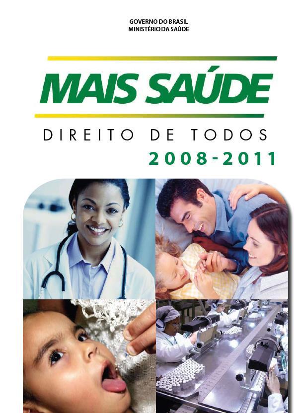 COMO TUDO COMEÇOU? 2008 Plano de Gestão na área da Saúde Reuniu as prioridades da gestão e estabeleceu metas para ações e investimentos.