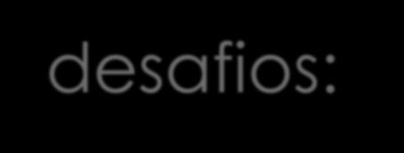 PLANO DE TEXTO 1º PASSO Identificar as palavras- chave a) desafios: dificuldades, problemas, obstáculos, avanços tímidos b)