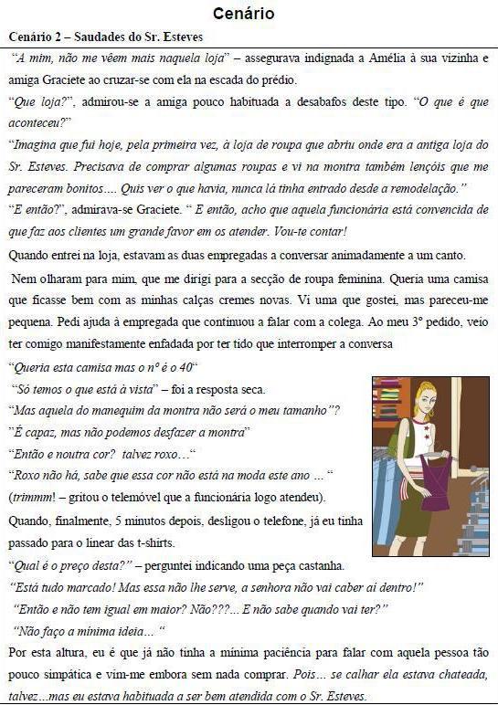 Leia com atenção o cenário seguinte e, depois, num documento dividido em três colunas, identifique os que ESTEVE MAL, CONSEQUÊNCIAS NO CLIENTE e, COMO FAZER BEM.