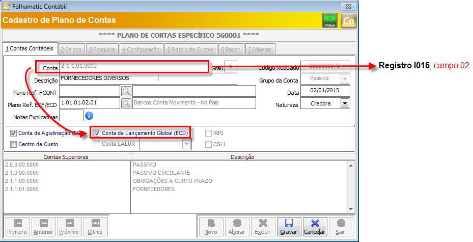 Registro I015: Identificação das Contas da Escrituração Resumida a que se Refere a Escrituração Auxiliar Menu Arquivos/ Plano de Contas, aba 1 Contas Contábeis, quando selecionada a opção Conta de