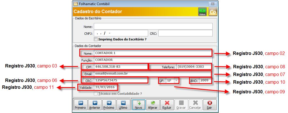 Assinatura do Contabilista Menu Arquivos/ Dados do Contador: Registro J935: Identificação dos Auditores Independentes