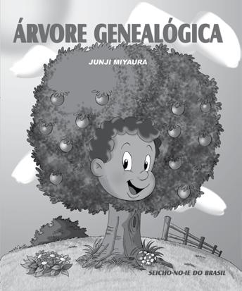 LANÇAMENTO Árvore Genealógica Conto Infantil Junji Miyaura Este livro desperta nas crianças conceitos importantes, a saber: a importância de agradecer aos pais e aos antepassados; a