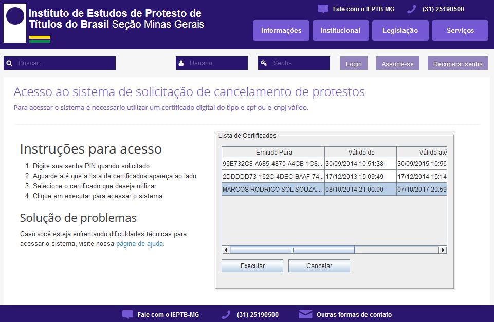 Escolha o seu certificado e, sem seguida, clique no botão Executar. No primeiro acesso deve ser digitado o código PIN.