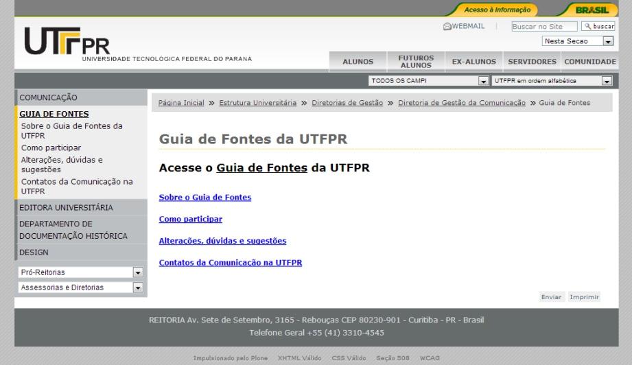 2.9. Guia de Fontes O Guia de Fontes da UTFPR é um instrumento de divulgação científica e de democratização da informação, que contribui para o relacionamento da Universidade com a sociedade e para a