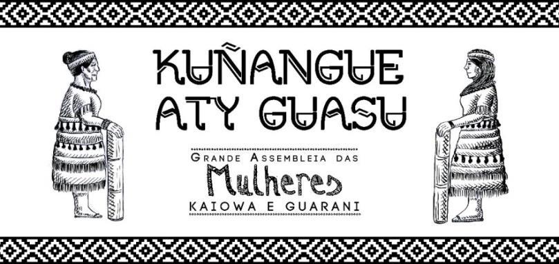 V Kuñangue Aty Guasu Assembleia das Mulheres Kaiowa e Guarani 18 a 22 de Setembro de 2017 Encaminhamentos e propostas Documento final da V Kuñangue Aty Guasu Aconteceu entre os dias 18 e 22 de